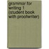 Grammar For Writing 1 (Student Book With Proofwriter)