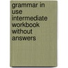 Grammar In Use  Intermediate Workbook Without Answers door William R. Smalzer