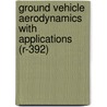 Ground Vehicle Aerodynamics with Applications (R-392) door T. Yomi Obidi