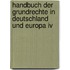 Handbuch Der Grundrechte In Deutschland Und Europa Iv