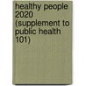 Healthy People 2020 (Supplement to Public Health 101) by Mary Jane Schneider