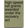 High-speed Rail Grants Awarded Under The Recovery Act door United States Congressional House
