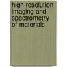High-resolution Imaging and Spectrometry of Materials door Manfred Ruhle