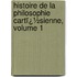 Histoire De La Philosophie Cartï¿½Sienne, Volume 1