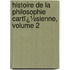 Histoire De La Philosophie Cartï¿½Sienne, Volume 2