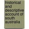 Historical and Descriptive Account of South Australia door Bennett James F *