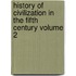 History of Civilization in the Fifth Century Volume 2