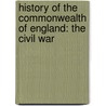 History of the Commonwealth of England: the Civil War door William Godwin