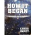 How It Began: A Time-Traveler's Guide To The Universe
