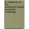 In Response To The Autonomy-based Anarchist Challenge by Elena Pokrovskaya