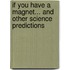 If You Have A Magnet... And Other Science Predictions