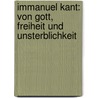 Immanuel Kant: Von Gott, Freiheit und Unsterblichkeit door Willi Maslankowski