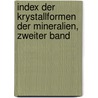 Index Der Krystallformen Der Mineralien, Zweiter Band door Victor Goldschmidt