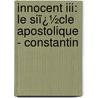 Innocent Iii: Le Siï¿½cle Apostolique - Constantin by Agï¿½Nor Gasparin