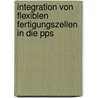 Integration Von Flexiblen Fertigungszellen In Die Pps door Hans-Ullrich Förster