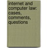 Internet And Computer Law: Cases, Comments, Questions by Peter B. Maggs