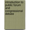 Introduction To Public Forum And Congressional Debate by Jeffrey Hannan