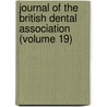 Journal Of The British Dental Association (Volume 19) door British Dental Association