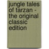 Jungle Tales Of Tarzan - The Original Classic Edition by Edgar Rice Burroughs
