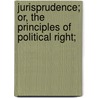 Jurisprudence; Or, the Principles of Political Right; door William Robertson 1849 Herkless