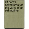 Kit Bam's Adventures; Or, the Yarns of an Old Mariner by Mary Cowden Clarke