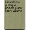 L'Assistance Publique Poitiers Jusqu' L'An V Volume 2 by Rambaud Pierre