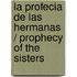 La profecia de las hermanas / Prophecy of the Sisters
