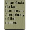 La profecia de las hermanas / Prophecy of the Sisters door Michelle Zink