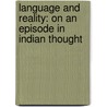 Language and Reality: On an Episode in Indian Thought door Johannes Bronkhorst