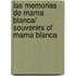 Las memorias de mama Blanca/ Souvenirs of Mama Blanca