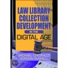 Law Library Collection Development In The Digital Age by Gordon Russell