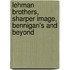 Lehman Brothers, Sharper Image, Bennigan's and Beyond