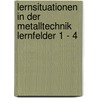 Lernsituationen In Der Metalltechnik Lernfelder 1 - 4 by Hans-Günter Albert