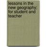 Lessons in the New Geography; For Student and Teacher by Spencer Trotter