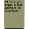 Let the Laughs Begin!: Humor Writing in the Classroom door Mark Pierce