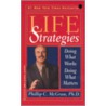 Life Strategies: Doing What Works, Doing What Matters door Phillip C. Mcgraw