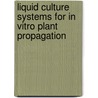 Liquid Culture Systems for in Vitro Plant Propagation by Walter International Symposium on liquid Syste / Preil