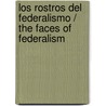 Los rostros del federalismo / The Faces of Federalism door Roberto Luis Blanco Valdes