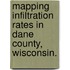Mapping Infiltration Rates In Dane County, Wisconsin.