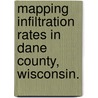 Mapping Infiltration Rates In Dane County, Wisconsin. door Kathleen E. Arrington