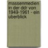 Massenmedien In Der Ddr Von 1949-1961 - Ein Uberblick