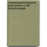 Massenpsychologische Phänomene in der Biotechnologie by Connie Schuemann Dr.