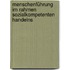 Menschenführung im Rahmen sozialkompetenten Handelns