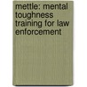 Mettle: Mental Toughness Training For Law Enforcement by Laurence Miller
