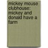 Mickey Mouse Clubhouse: Mickey and Donald Have a Farm