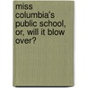 Miss Columbia's Public School, Or, Will It Blow Over? by Charles Henry Pullen
