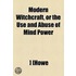 Modern Witchcraft, or the Use and Abuse of Mind Power