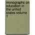 Monographs on Education in the United States Volume 1