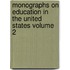 Monographs on Education in the United States Volume 2