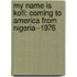 My Name Is Kofi: Coming To America From Nigeria--1976